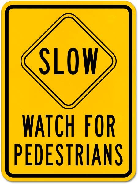 Slow Watch For Pedestrians Sign